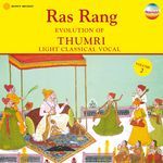 Ras Rang: Evolution of Thumri, Vol. 2 (Light Classical Vocal) - Sipra Bose Song Download
